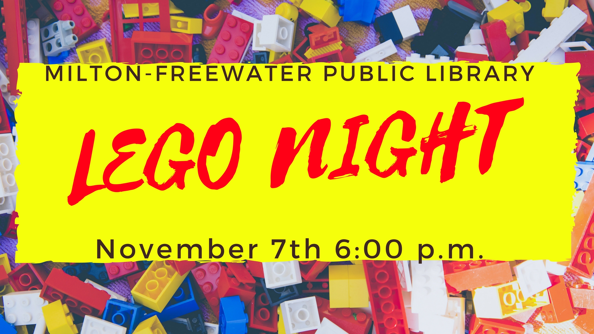 Lego Night at the Milton-Freewater Public Library at 6 p.m.